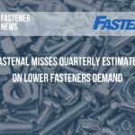 Fastenal misses quarterly estimates on lower fasteners demand