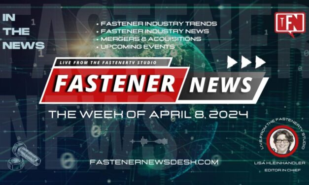 IN THE NEWS with Fastener News Desk the Week of April 8, 2024