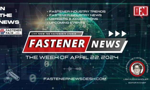 IN THE NEWS with Fastener News Desk the Week of April 22, 2024