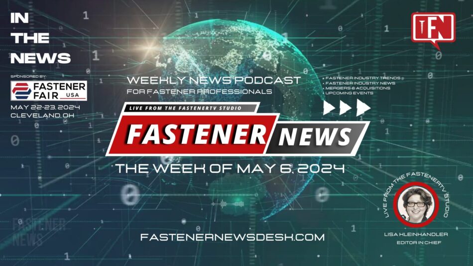 IN THE NEWS with Fastener News Desk the Week of May 6, 2024