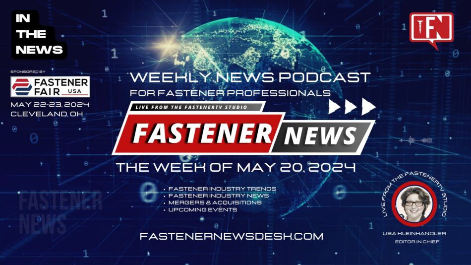 IN THE NEWS with Fastener News Desk the Week of May 20, 2024