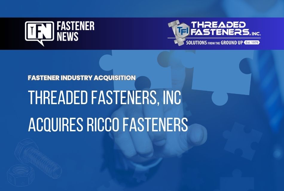 Threaded Fasteners, Inc Acquires Ricco Fasteners