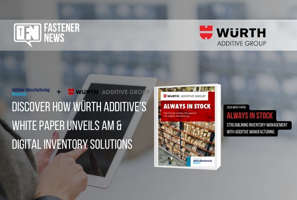 Discover How Würth Additive’s White Paper Unveils AM & Digital Inventory Solutions