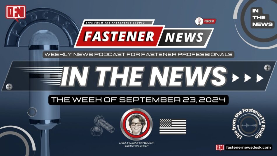 IN THE NEWS with Fastener News Desk the Week of September 23, 2024