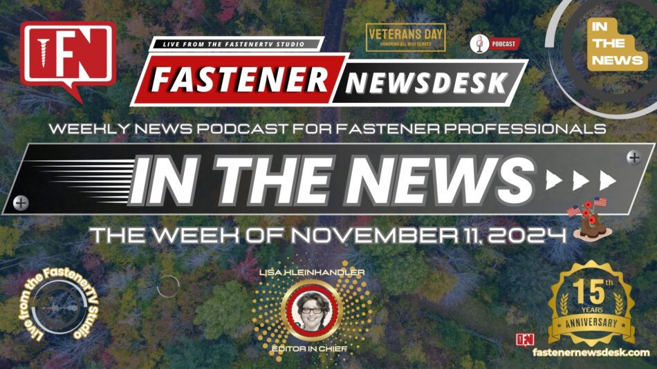 IN THE NEWS with Fastener News Desk the Week of November 11, 2024