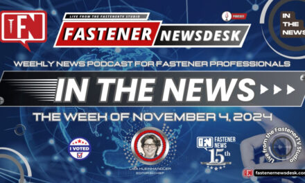 IN THE NEWS with Fastener News Desk the Week of November 4, 2024