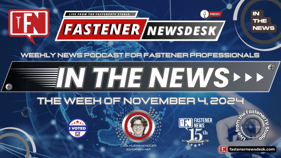 IN THE NEWS with Fastener News Desk the Week of November 4, 2024
