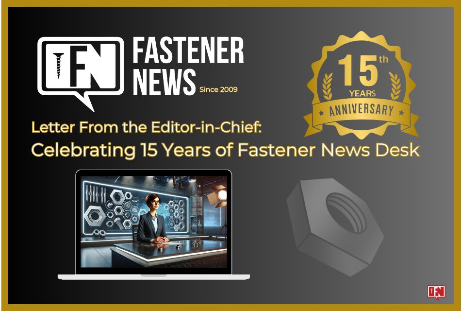 Letter From the Editor-in-Chief: Celebrating 15 Years of Fastener News Desk