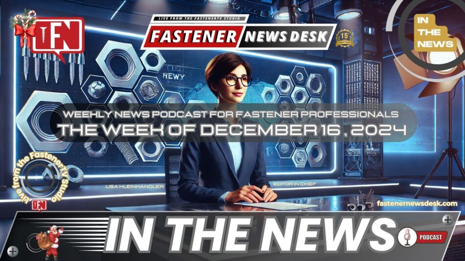 IN THE NEWS with Fastener News Desk the Week of December 16, 2024