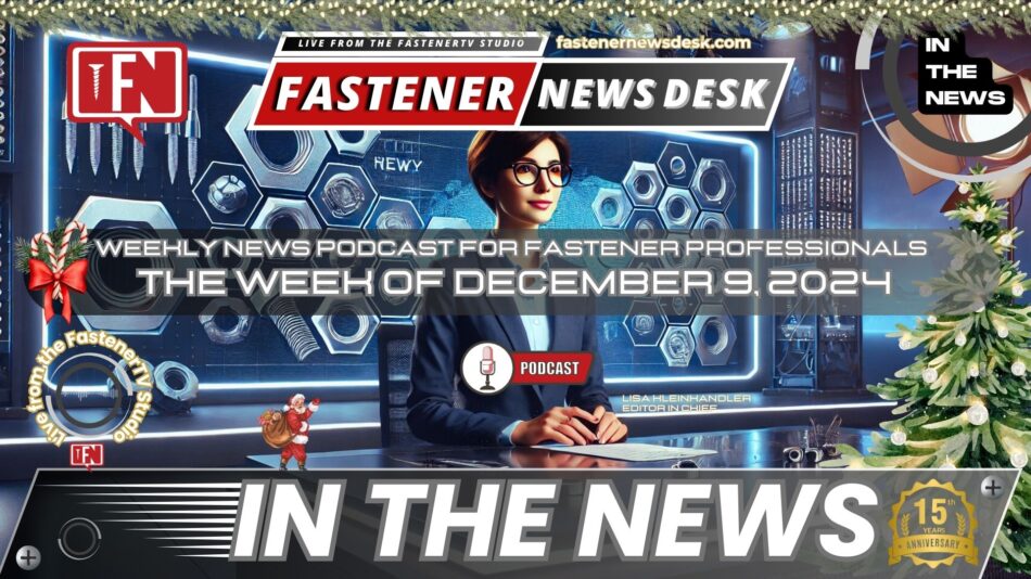 IN THE NEWS with Fastener News Desk the Week of December 9, 2024
