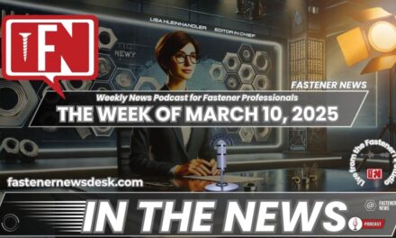IN THE NEWS with Fastener News Desk the Week of March 10, 2025